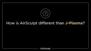 AirSculpt FAQ: How is AirSculpt different than J Plasma?