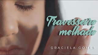 Graciela  Gomes -  Travesseiro Molhado (Vídeo Oficial)