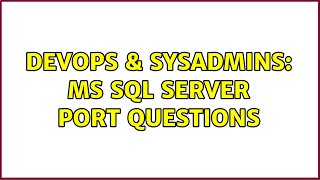 DevOps & SysAdmins: MS SQL server port questions (4 Solutions!!)
