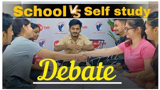 Debate | School vs Self Study | Group Discussion |Coaching class |Panel Talks Spoken| English class