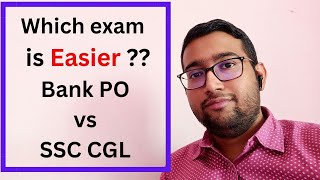 Bank PO vs SSC CGL exam level ??? Which one is easier ??