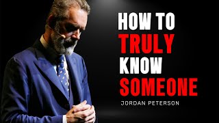 How to Truly Know Someone – Jordan Peterson's Insight on Connection