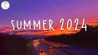 Summer songs 2024 🚗 Songs for summer 2024 ~ Summer 2024 playlist