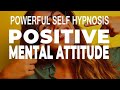 🧘 POWERFUL Positive Mental Attitude Guided Meditation / Self Hypnosis |Deep Relax Positive Thinking