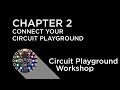 Circuit Playground Express Workshop - Chapter 2 - Connect Your Circuit Playground Express