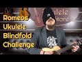 The 2024 Ukulele Blindfold Challenge with Romeo