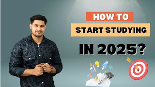 How to start studying in 2025