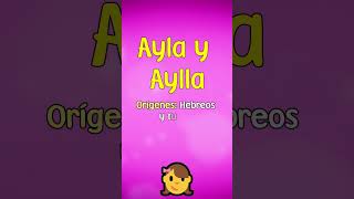 👧AYLA Y AYLLA [SHORTS] Significados y orígenes del nombre