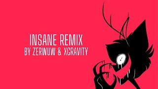 "Insane" Remix by Zerwuw & xGravity (Hazbin Hotel Song)