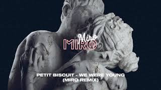Petit Biscuit - We Were Young (ft. JP Cooper) (MIRO Remix)
