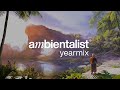 The Ambientalist - Momentum | Third Yearmix | Chill and Relaxing Music Mix