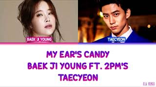 Baek Ji Young (백지영) ft. 2PM's Taecyeon (택연) - My Ear's Candy [Color Coded Lyrics Han/Rom/Eng]