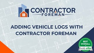 Adding Vehicle Logs with Contractor Foreman