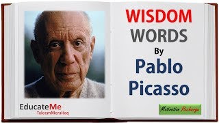 Wisdom Words by Pablo Picasso - Motivational Quotes by Pablo Picasso