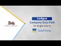 How to Configure Company Data Path in TallyPrime for Single User | TallyHelp