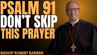 The Psalm 91 Prayer You Should Say Daily for Protection and Healing || Bishop Robert Barron Teaches