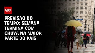 Previsão do tempo: semana termina com chuva na maior parte do país | CNN NOVO DIA