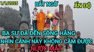 JONG Bất Ngờ. Ba Sư Đã Đến Sông Hằng. Gặp Cảnh Như Vậy. Không Cầm Được Nước Mắt.