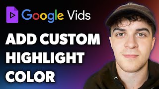 How to Add Custom Highlight Color in Google Vids (Full 2024 Guide)