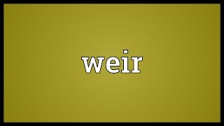 Weir Meaning