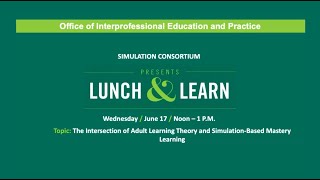 IPEP Lunch \u0026 Learn: The Intersection of Adult Learning Theory and Simulation-Based Mastery Learning