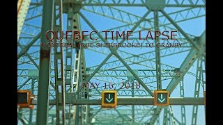 Quebec Time Lapse: Montreal (Rue Sherbrooke) to Granby (May, 2018)