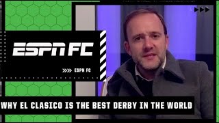 Why El Clasico is the best derby in the world | ESPN FC