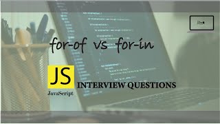 JavaScript Interview Questions | For-Of vs For-In