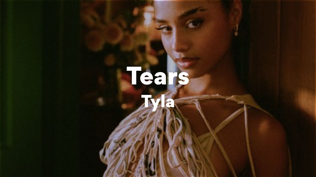 Tyla Tears Lyrics Musixmatch
