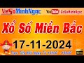 XSMB Minh Ngọc - Trực tiếp Xổ Số Miền Bắc - KQXS Miền Bắc ngày 17/11/2024, KQXS Thủ Đô, XS MinhNgoc