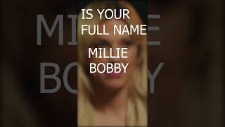Is Your full name....? NO | Millie Bobby Brown