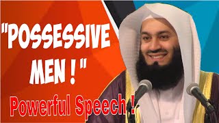 Mufti menk on Men being possessive of their wives (POWERFUL SPEECH!)
