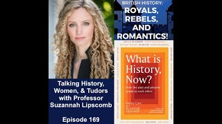 Talking History, Women, & Tudors with Suzannah Lipscomb (ep 169)