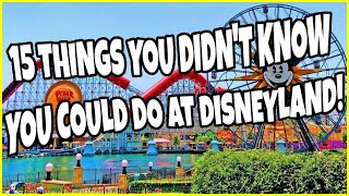 15 Things You Didn't Know You Could Do At DISNEYLAND!