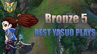 Yasuo Montage - Bronze 5 Best Yasuo Plays