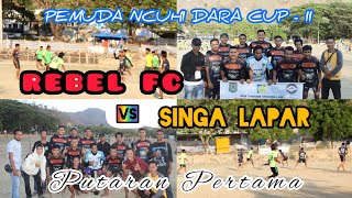 Highlight REBEL FC 🆚 SINGA LAPAR‼️MINI SOCCER PEMUDA NCUHI DARA CUP - II TAHUN 2023 🔴