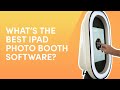 What is The Best iPad Photo Booth Software | Photo Booth Business