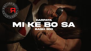 Carpata x Bash 300 - Mi Ke Pa Bo Sa (prod. Donavan Dorrell)