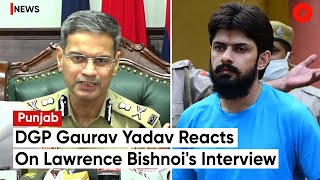 Lawrence Bishnoi Interview: DGP Gaurav Yadav Claims, This Is Not From Any Jail In Punjab