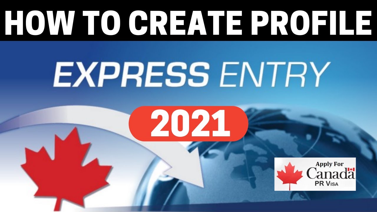 HOW TO CREATE EXPRESS ENTRY PROFILE 2021 | STEP BY STEP PROCESS FOR ...