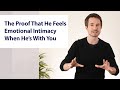 The Proof That He Feels Emotional Intimacy When He’s With You