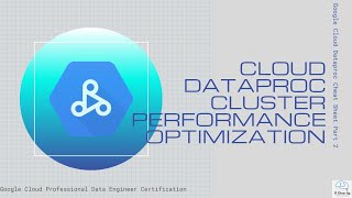 Google Cloud Dataproc Cheat Sheet Part 2 - Cloud Dataproc Cluster Performance Optimization
