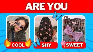 Are You COOL, SHY or SWEET? 🔥🦋🍭 #girlyquiz