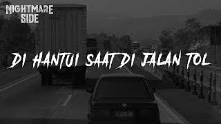 DI HANTUI DI JALAN TOL (NIGHTMARE SIDE OFFICIAL 2020) - ARDAN RADIO