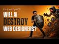 Web Designers are COOKED... right? Podcast Ep: 608