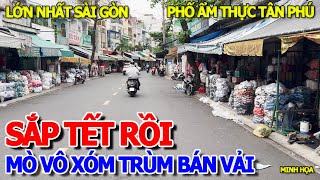 BÁN NHÀ TRỐN NỢ KHẮP NƠI - TÌNH HÌNH CHỢ VẢI LỚN NHẤT SÀI GÒN BUÔN BÁN RA SAO - PHỐ ẨM THỰC TÂN PHÚ