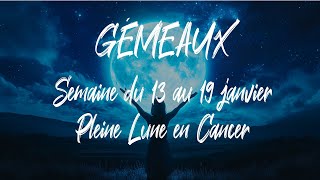 ♊ GÉMEAUX ♊ - Semaine du 13 au 19 janvier - Pleine Lune en Cancer