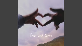 Tears \u0026 Cheers