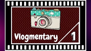 Vlogmentary |1