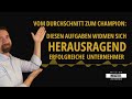 vom durchschnitt zum champion diesen aufgaben widmen sich herausragend erfolgreiche unternehmer